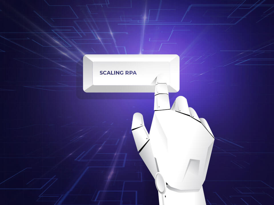 Key Steps to Scaling Your RPA Investments