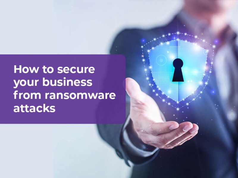 Secure Your Business from Ransomware Attacks