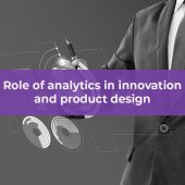 Role pf Analytics in innovation and product Design