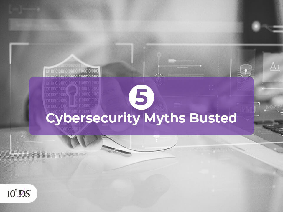 5 Cybersecurity Myths Busted