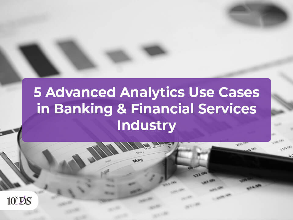 Advanced Analytics Use Cases in Banking and Financial Services Sector