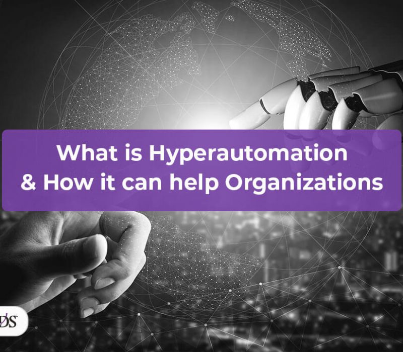 What is Hyperautomation and its benefits to organizations