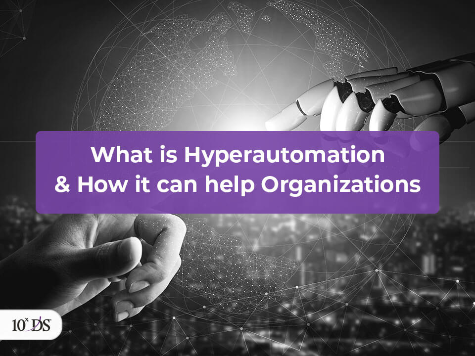 What is Hyperautomation and its benefits to organizations