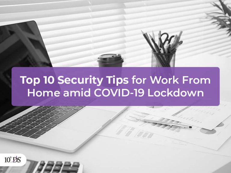 Top 10 Security Tips for Work From Home amid COVID-19 Lockdown | 10xDS