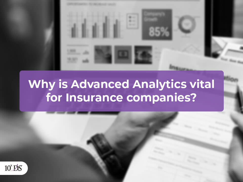 Why is Advanced Analytics vital for Insurance Sector