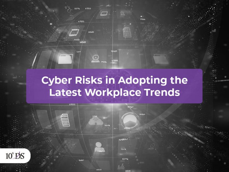 Cyber Risks in Adopting Latest Workplace Trends