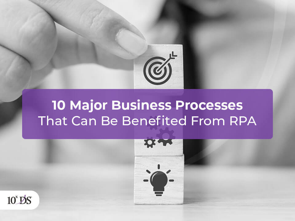 10 Major business processes that can be automated using RPA