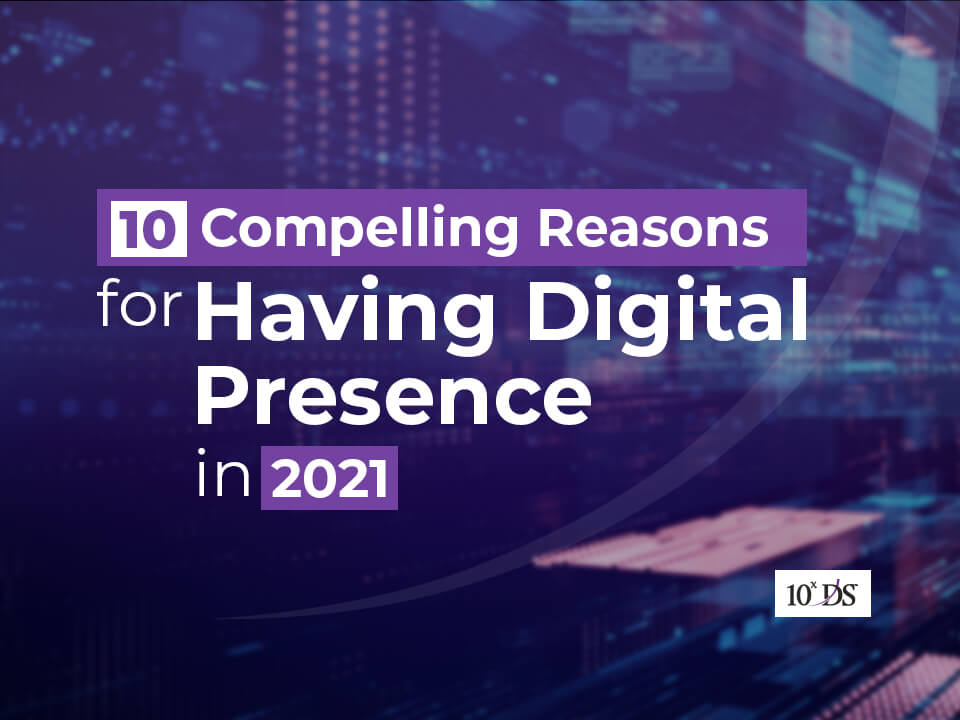 5-compelling-reasons-for-having-digital-presence-in-2021