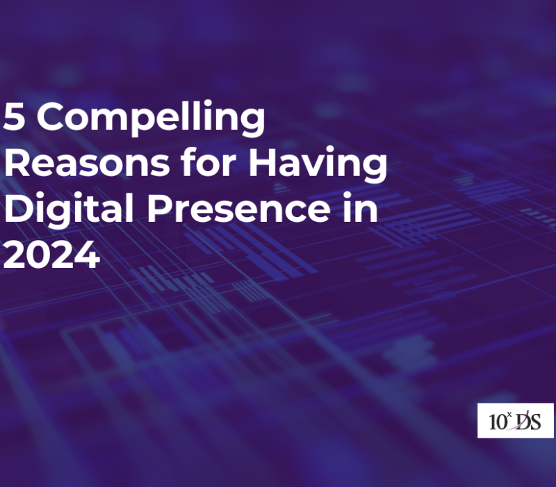 5 Compelling Reasons for Having Digital Presence in 2024