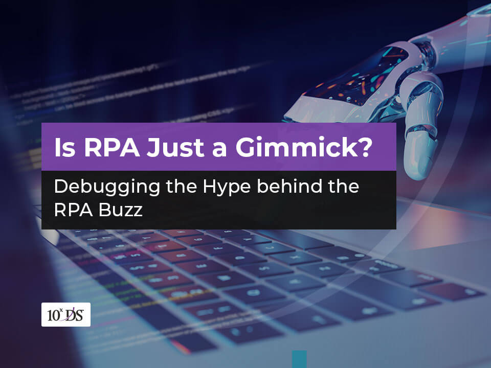 Is RPA just a Gimmick? - hype behind rpa