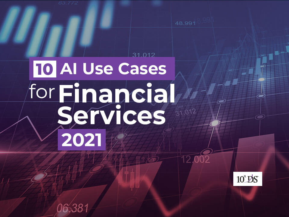 10 Use Cases of AI in Financial Services