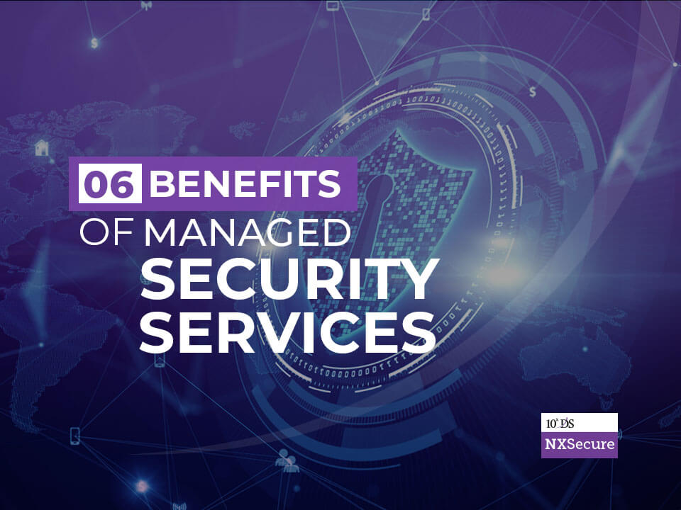 6 Benefits of Managed Security Services
