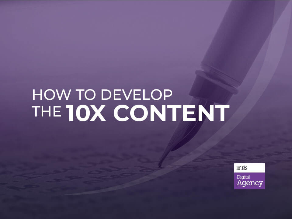 How to Develop the 10x Content