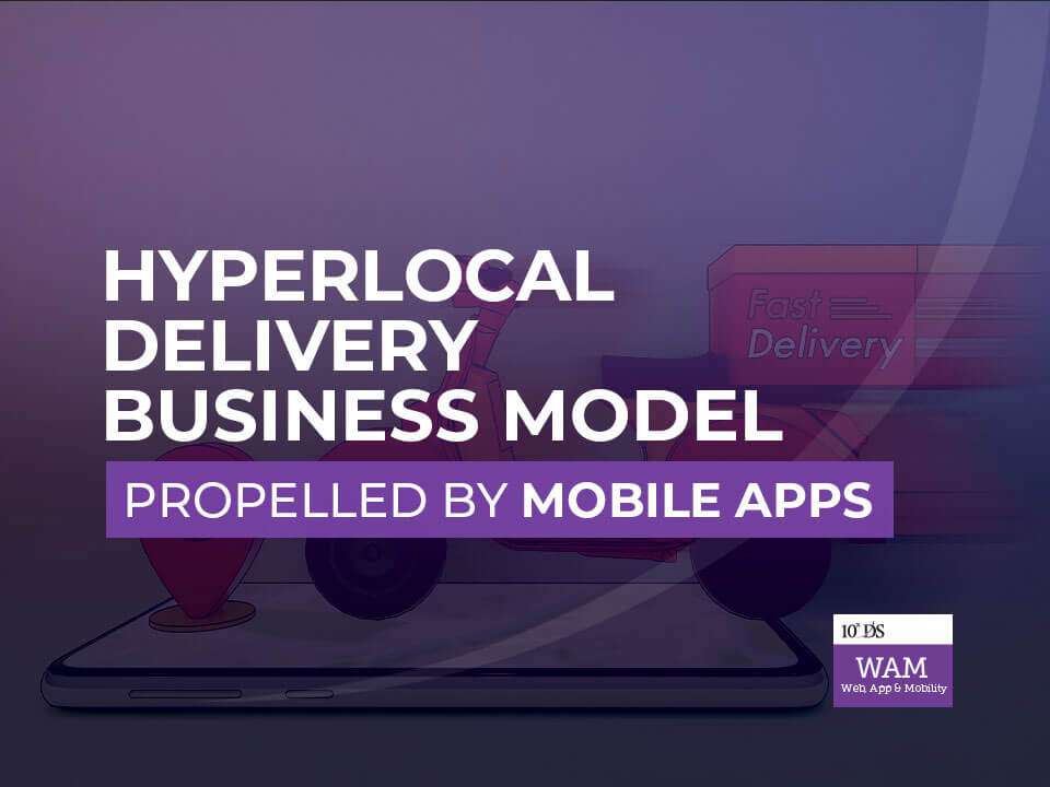 Hyperlocal delivery business model - mobile apps