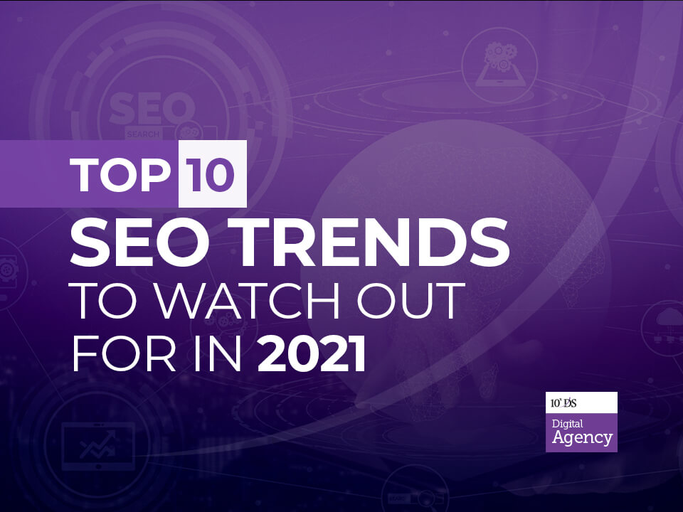 Top 10 SEO Trends to Watch Out for in 2021