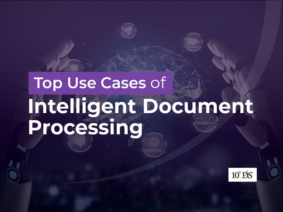 Top Use Cases of Intelligent Document Processing