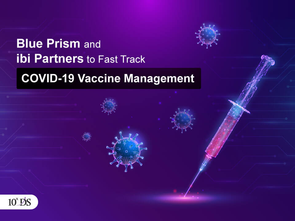 Blue Prism ibi Partners to Fast-Track COVID-19 Vaccine Management