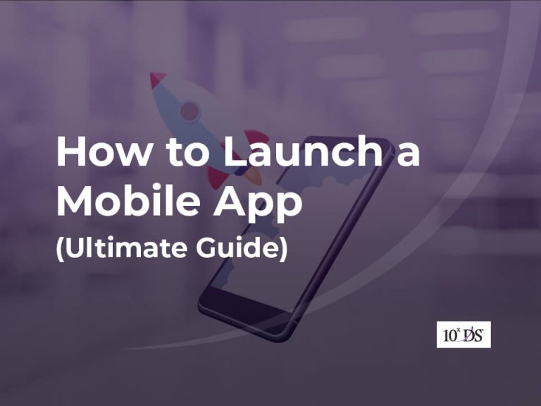 How to Launch a Mobile App [Ultimate Guide]