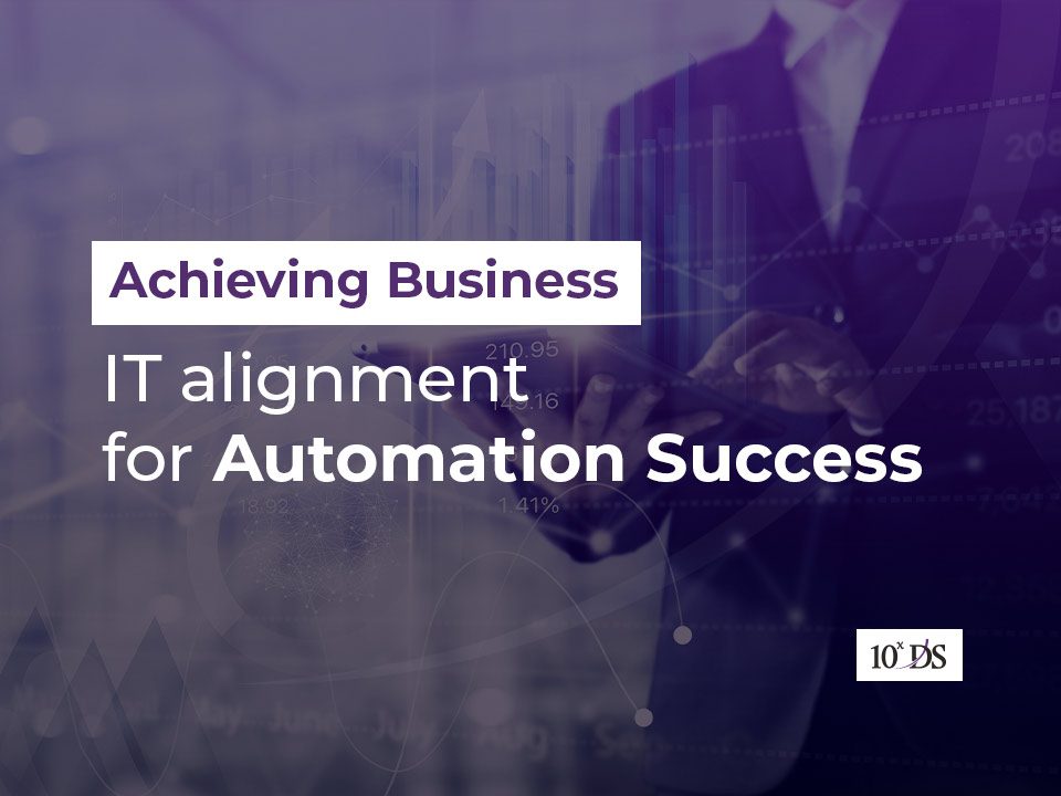 Achieving Business-IT alignment for Automation Success