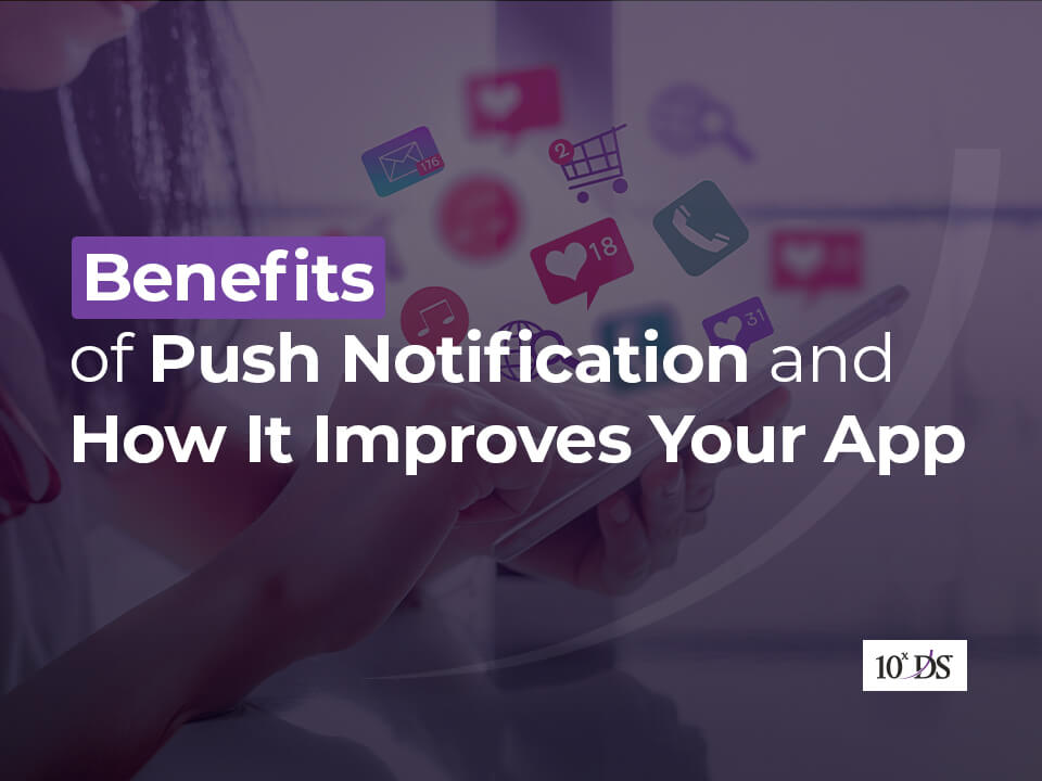 Benefits of Push Notification for Mobile Apps