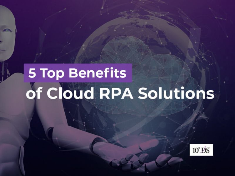 5 Top benefits of Cloud RPA solutions