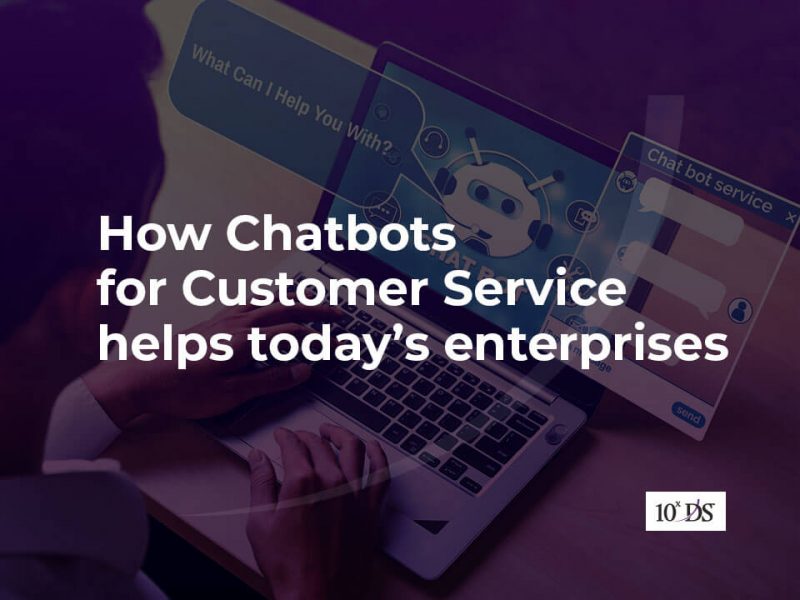 How Chatbots for Customer Service helps today’s enterprises