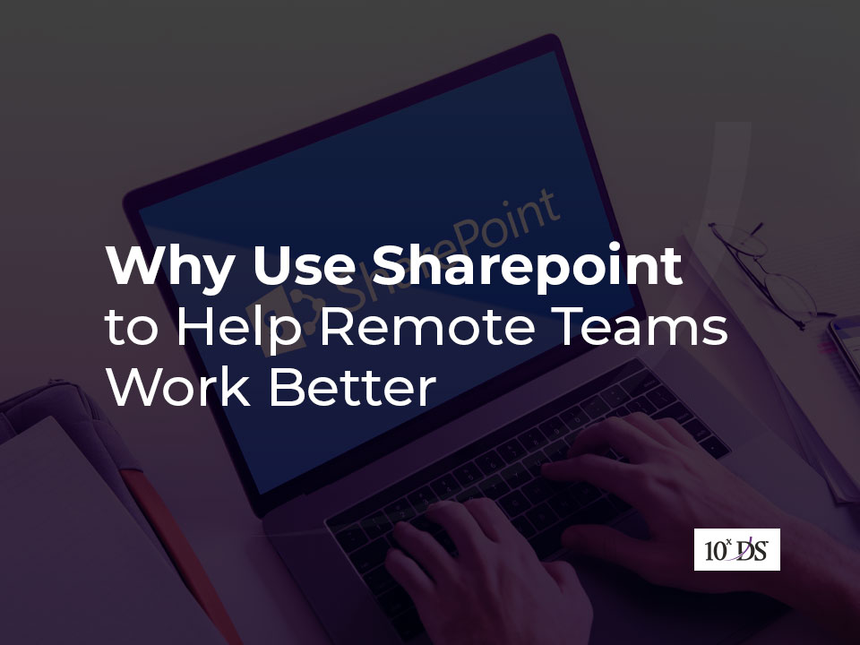 Why use Sharepoint to help remote teams work better