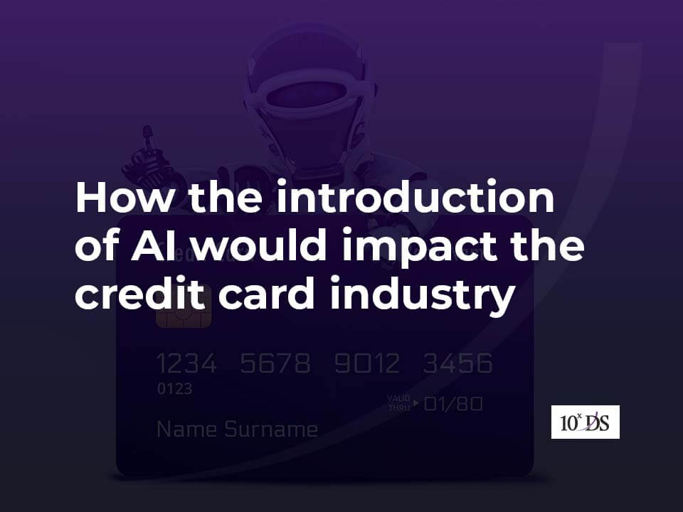 How the introduction of AI would impact the credit card industry