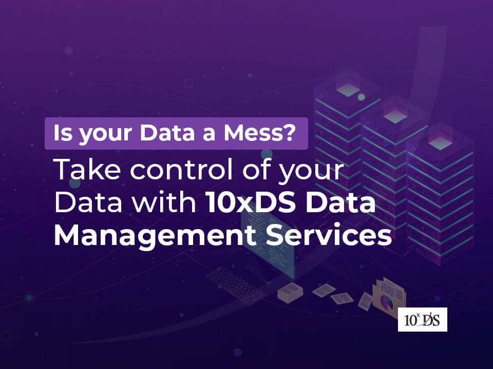 Take control of your data with 10xDS Data Management Services