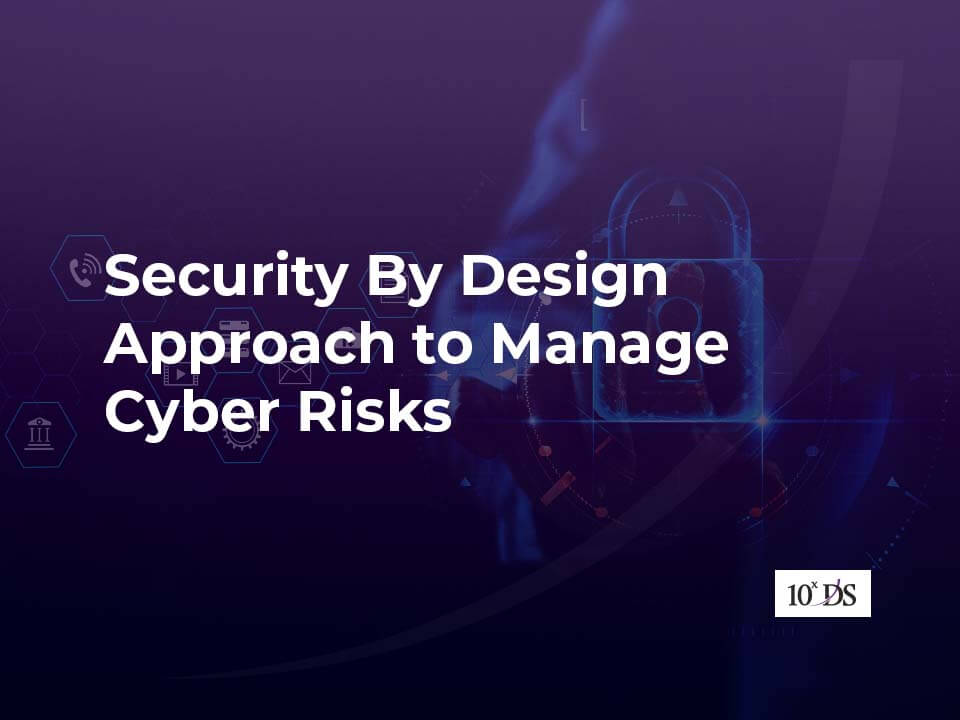 secure by design approach in cybersecurity to manage cyber risks