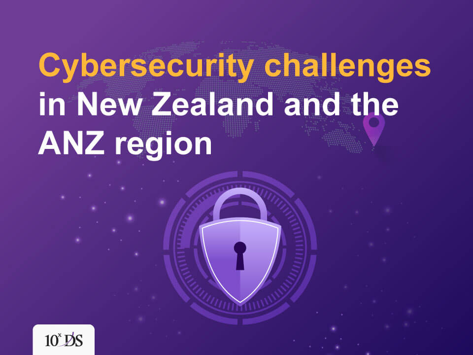 Cybersecurity challenges in New Zealand and the ANZ Region