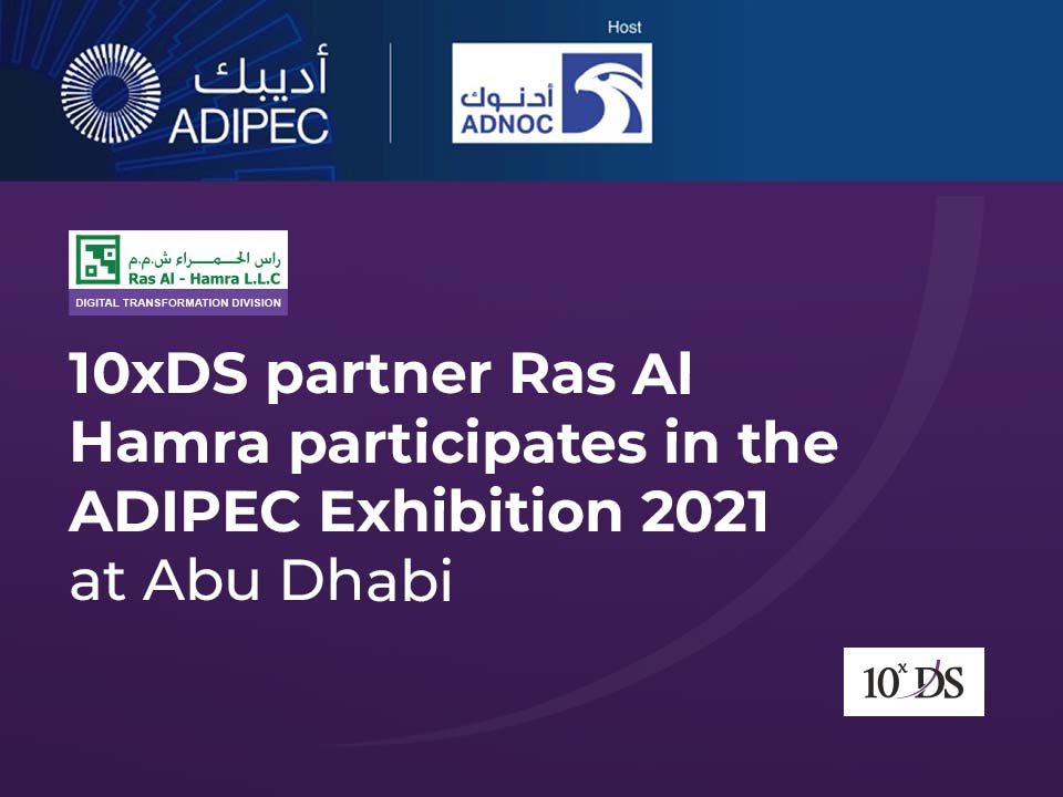 10xDS partner Ras Al Hamra participates in the ADIPEC Exhibition 2021