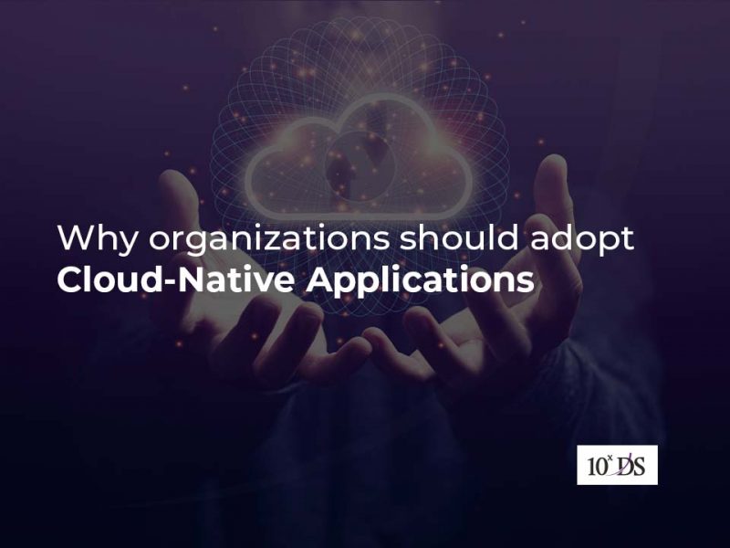 Why organizations should adopt Cloud-Native Applications