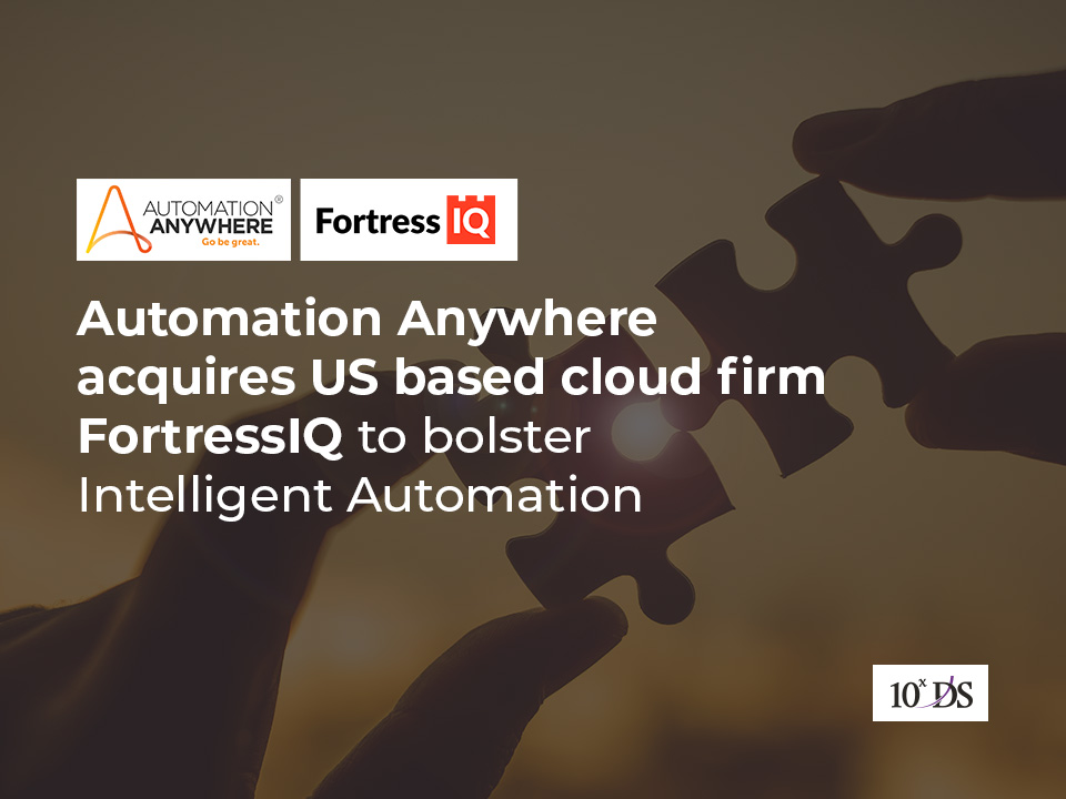 Automation Anywhere acquires US based cloud firm FortressIQ to bolster Intelligent Automation