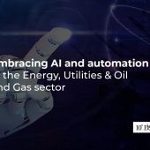Embracing AI and automation in the Energy, Utilities & Oil and Gas sector