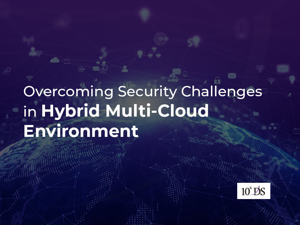 Overcoming Security Challenges In Hybrid Multi Cloud Environment 