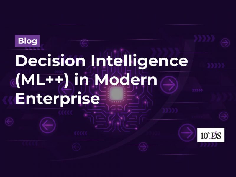 Decision Intelligence (ML++) in Modern Enterprise