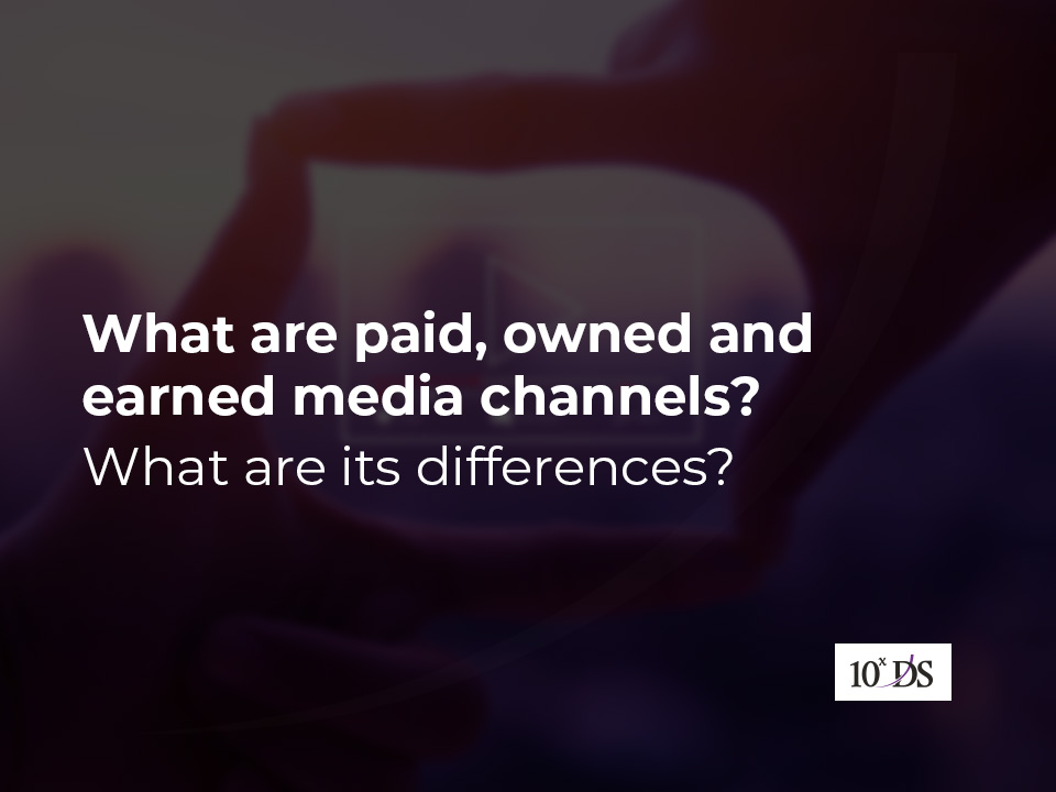 What are paid, owned, and earned media channels?