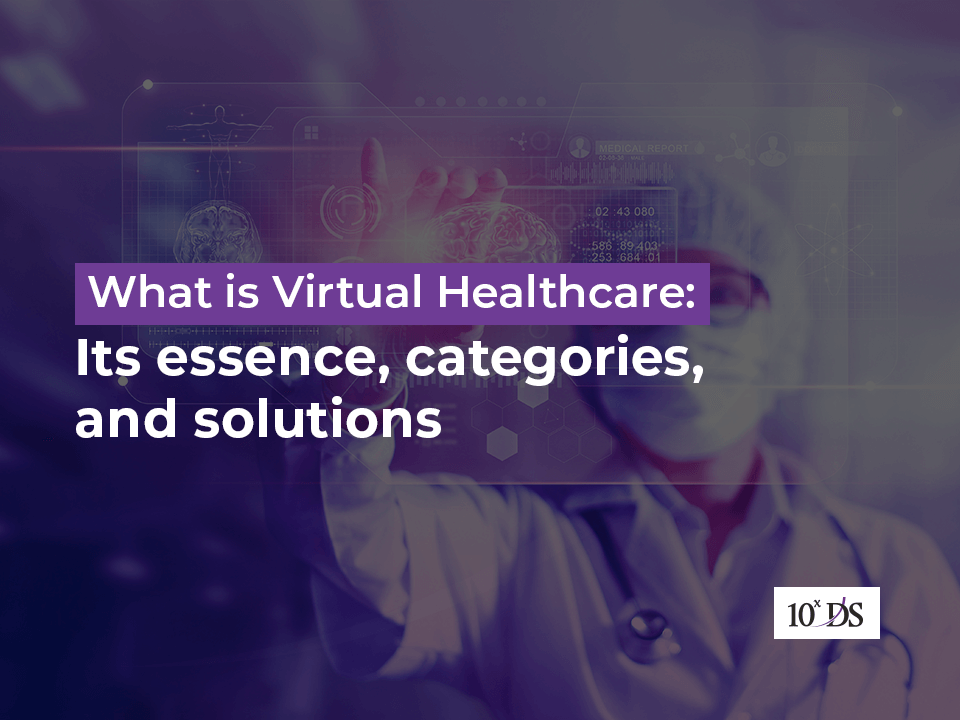 What is Virtual Healthcare Its essence, categories, and solutions