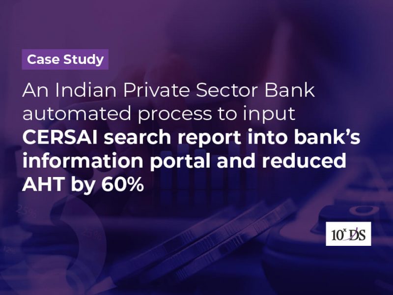 10xDS streamlined CERSAI backend processing for a leading private sector bank in India