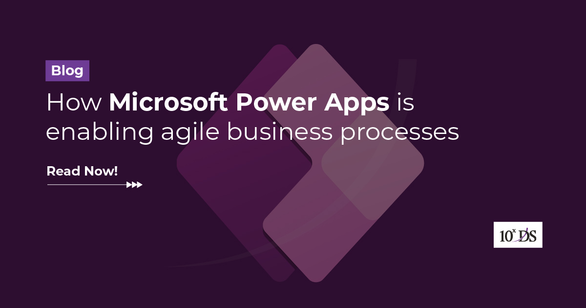 How Microsoft Power Apps enable agile business processes