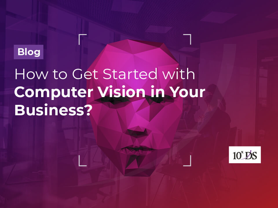 How to Get Started with Computer Vision in Your Business