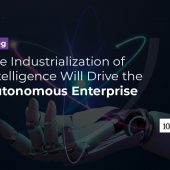 The Industrialization of Intelligence Will Drive the Autonomous Enterprise