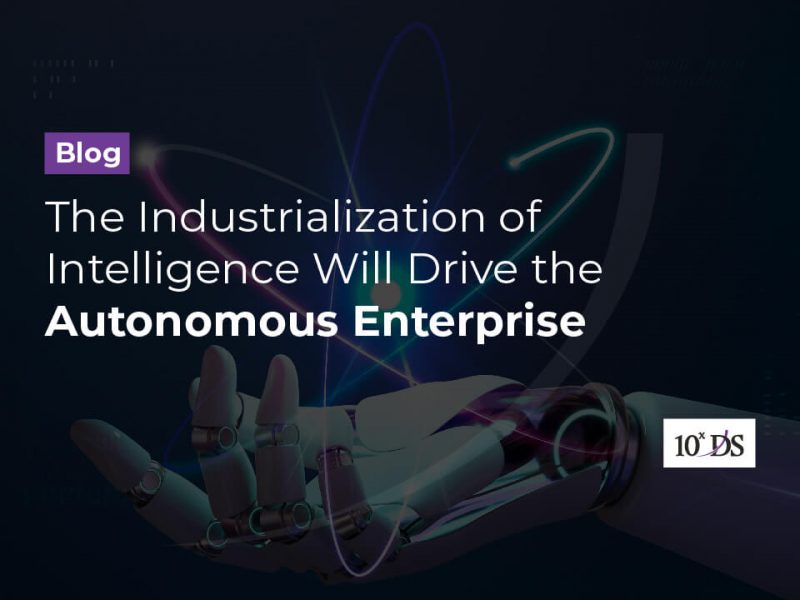 The Industrialization of Intelligence Will Drive the Autonomous Enterprise