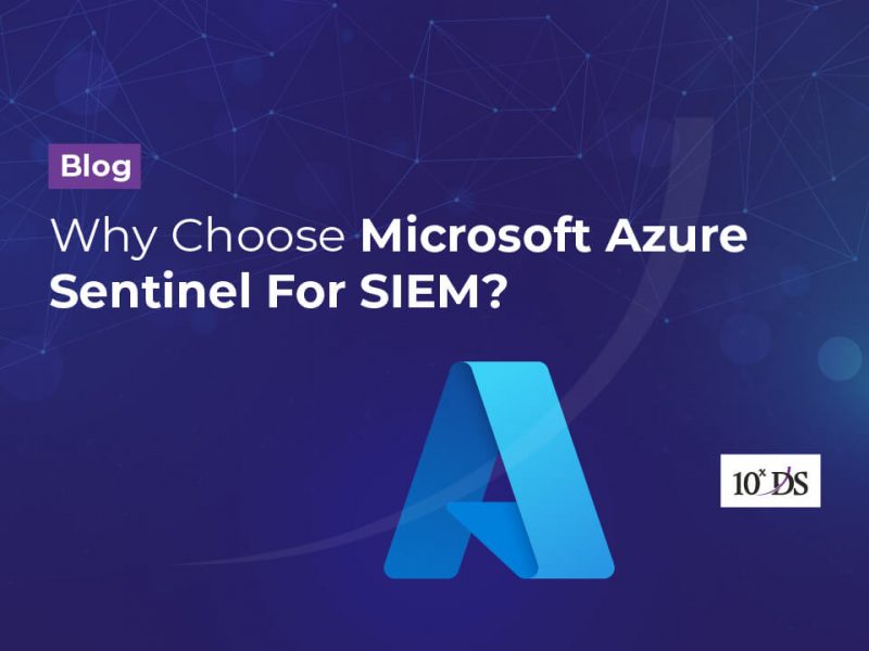 Why Choose Microsoft Azure Sentinel For SIEM