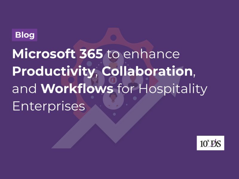 Microsoft 365 To Enhance Productivity, Collaboration, And Workflows for Hospitality Enterprises