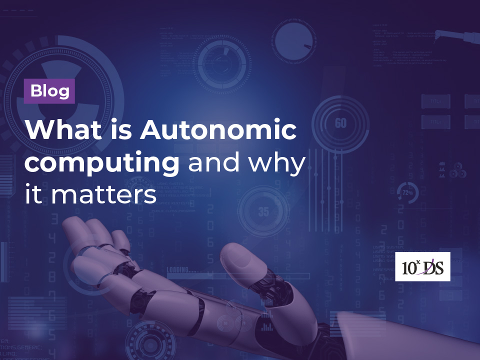 What is Autonomic computing and why it matters