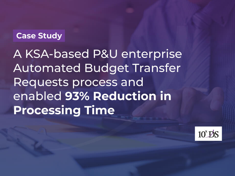 10xDS Streamlined Budget Transfer and Updating Process for a leading Power & Utility company in Saudi Arabia