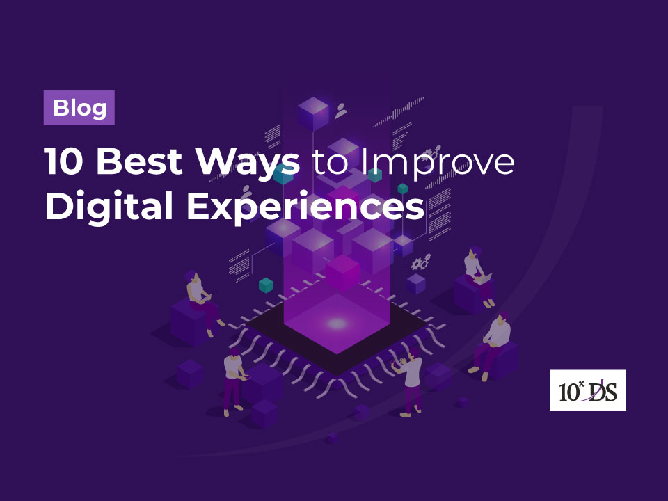 10 Best Ways to Improve Digital Experiences