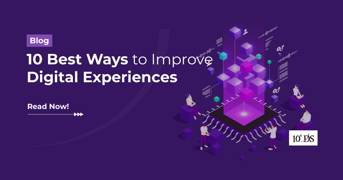 10 Best Ways to Improve Digital Experiences